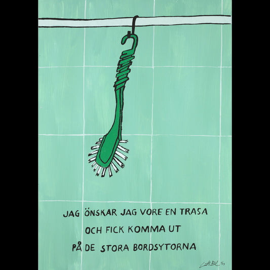 Jag önskar jag vore en trasa och fick komma ut på de stora bordsytorna